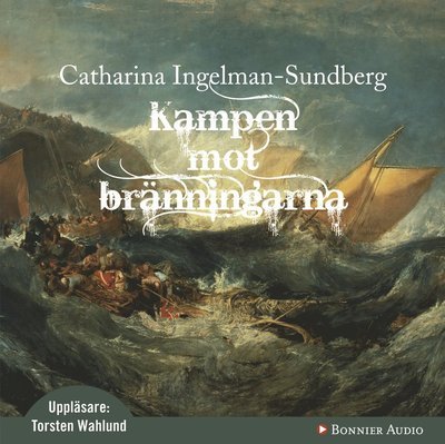 Cover for Catharina Ingelman-Sundberg · Kampen mot bränningarna (Hörbok (CD)) (2008)