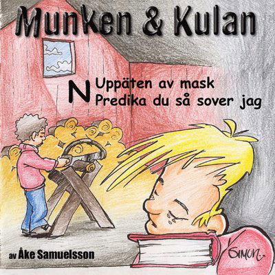 Cover for Åke Samuelsson · Munken &amp; Kulan N, Uppäten av mask ; Predika du så sover jag (CD) (2002)