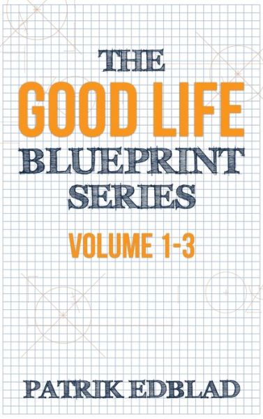 Cover for Patrik Edblad · The Good Life Blueprint Series (Hardcover Book) (2019)