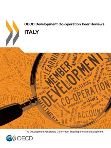 Oecd Development Co-operation Peer Reviews Oecd Development Co-operation Peer Reviews: Italy 2014 - Oecd Organisation for Economic Co-operation and Development - Kirjat - Oecd Publishing - 9789264213234 - keskiviikko 11. kesäkuuta 2014