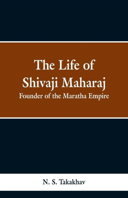 Cover for N S Takakhav · The Life of Shivaji Maharaj (Paperback Bog) (2019)