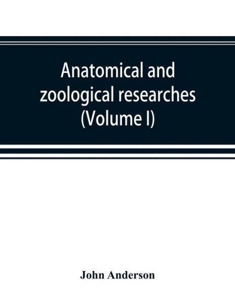 Cover for John Anderson · Anatomical and zoological researches (Taschenbuch) (2019)