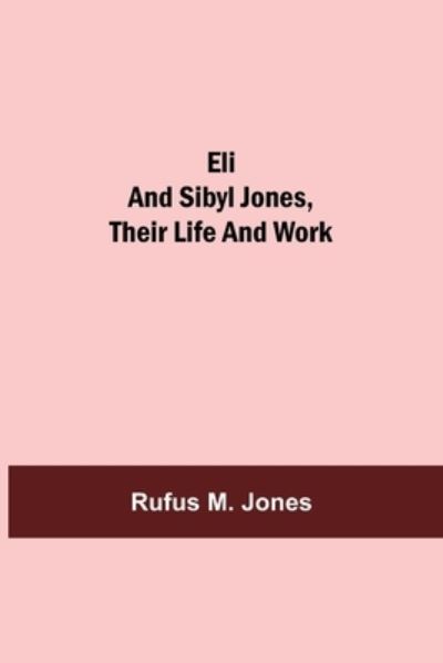 Cover for Rufus M Jones · Eli and Sibyl Jones, Their Life and Work (Paperback Book) (2021)