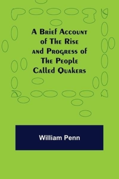 Cover for William Penn · A Brief Account of the Rise and Progress of the People Called Quakers (Paperback Bog) (2021)