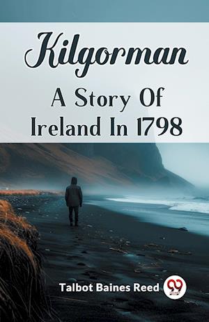 Cover for Talbot Baines Reed · KilgormanA Story Of Ireland In 1798 (Edition2024) (Paperback Book) (2024)