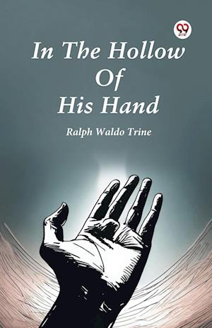 Cover for Ralph Waldo Trine · In the Hollow of His Hand (Paperback Book) (2025)