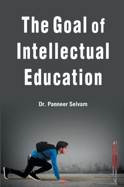 Cover for Dr Panneer Selvam · The goal of intellectual education (Hardcover Book) (2017)