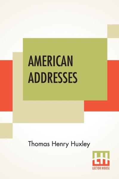 Cover for Thomas Henry Huxley · American Addresses (Paperback Book) (2020)