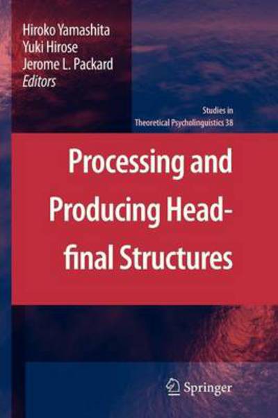 Hiroko Yamashita · Processing and Producing Head-final Structures - Studies in Theoretical Psycholinguistics (Paperback Bog) [2011 edition] (2013)