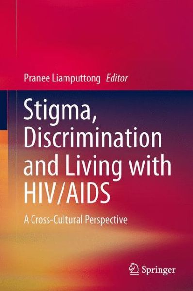 Cover for Pranee Liamputtong · Stigma, Discrimination and Living with HIV / AIDS: A Cross-Cultural Perspective (Hardcover Book) [2013 edition] (2013)