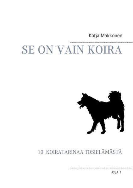 Cover for Makkonen · Se on vain koira (Book) (2017)