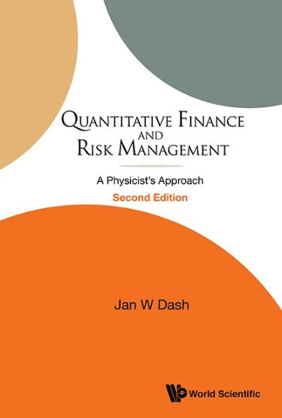 Cover for Dash, Jan W (J. Dash Consultants Llc, Usa) · Quantitative Finance And Risk Management: A Physicist's Approach (2nd Edition) (Hardcover Book) [2 Revised edition] (2016)