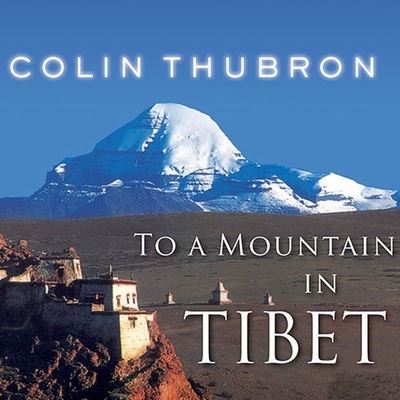 Cover for Colin Thubron · To a Mountain in Tibet (CD) (2011)