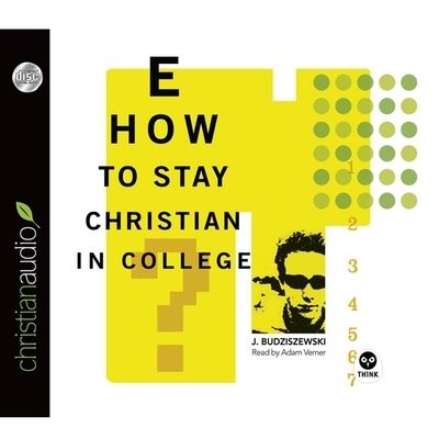 How to Stay Christian in College - J Budziszewski - Music - Christianaudio - 9798200493234 - March 1, 2012