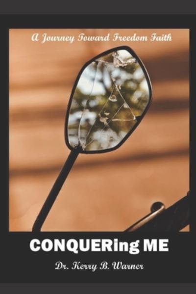 Cover for Kerry B Warner · Conquering ME!: A Journey Toward Freedom Faith (Paperback Book) (2021)