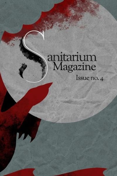 Sanitarium Magazine Issue 4: Sanitarium Issue #4 - Patrick Winters - Books - Independently Published - 9798545266234 - August 13, 2021