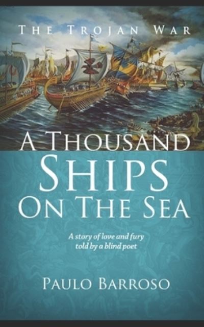 Cover for Paulo Barroso · A Thousand Ships on the Sea: A story of love and fury told by a blind poet (Paperback Bog) (2021)