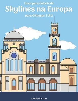 Cover for Nick Snels · Livro para Colorir de Skylines na Europa para Criancas 1 &amp; 2 - Skylines Na Europa (Paperback Book) (2020)