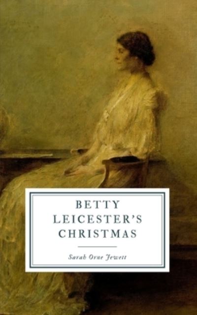 Cover for Sarah Orne Jewett · Betty Leicester's Christmas (Taschenbuch) (2020)