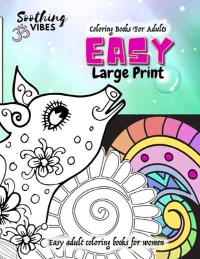 Coloring books for adults large print easy. Easy adult coloring books for women - Soothing Vibes - Boeken - Independently Published - 9798555236234 - 29 oktober 2020