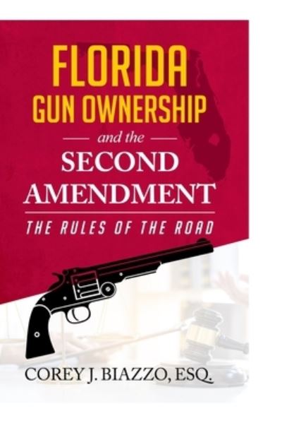 Cover for Corey John Biazzo Esq · Florida Gun Ownership and the Second Amendment (Paperback Book) (2020)