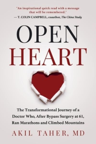 Cover for Taher, Akil, MD · Open Heart: The Transformational Journey of a Doctor Who, After Bypass Surgery at 61, Ran Marathons and Climbed Mountains (Paperback Book) (2021)