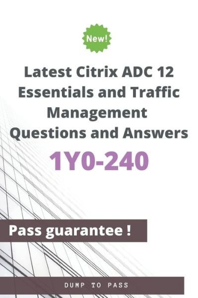 Cover for Dump To Pass · Latest Citrix ADC 12 Essentials and Traffic Management 1Y0-240 Questions and Answers (Pocketbok) (2020)