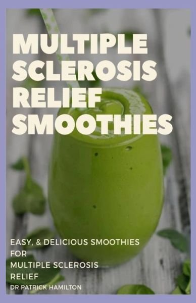 Cover for Patrick Hamilton · Multiple Sclerosis Relief Smoothies (Paperback Book) (2020)