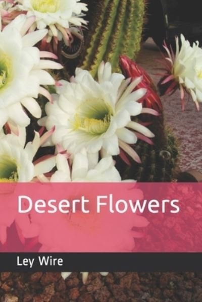 Cover for Ley Wire · Desert Flowers (Pocketbok) (2021)