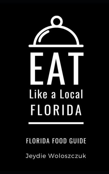Cover for Jeydie Woloszczuk · Eat Like a Local- Florida (Paperback Bog) (2020)