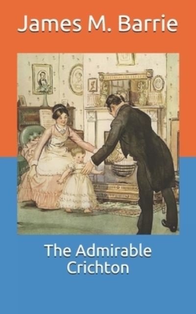 Cover for James Matthew Barrie · The Admirable Crichton (Paperback Bog) (2021)