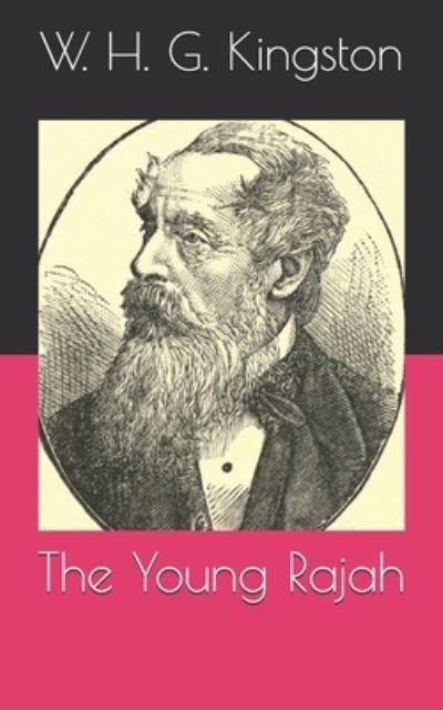 The Young Rajah - W H G Kingston - Książki - Independently Published - 9798711023234 - 19 kwietnia 2021