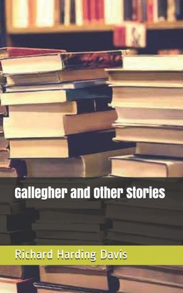 Cover for Richard Harding Davis · Gallegher and Other Stories (Pocketbok) (2021)