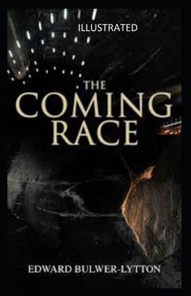 Cover for Edward Bulwer Lytton Lytton · The Coming Race Illustrated (Paperback Book) (2021)