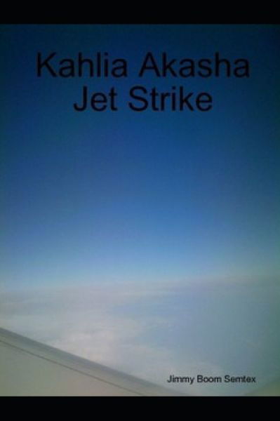 Cover for Jimmy Boom Semtex · Kahlia Akasha Jet Strike (Pocketbok) (2021)