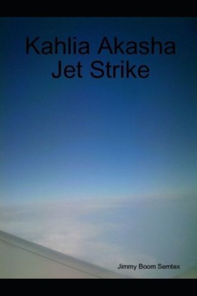 Cover for Jimmy Boom Semtex · Kahlia Akasha Jet Strike (Paperback Book) (2021)