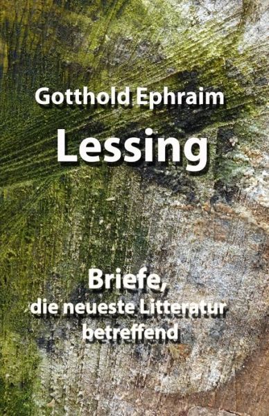 Cover for Gotthold Ephraim Lessing · Briefe, die neueste Litteratur betreffend (Paperback Book) (2021)