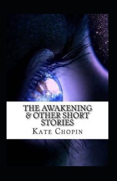 Cover for Kate Chopin · The Awakening &amp; Other Short Stories Annotated (Pocketbok) (2021)
