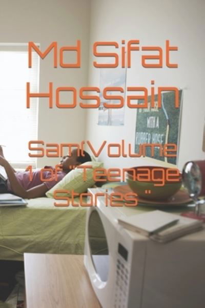 Cover for Hossain, Sifat, MD · Sam (Volume 1 of Teenage Stories - Teenage Stories (paper Back) (Pocketbok) (2021)