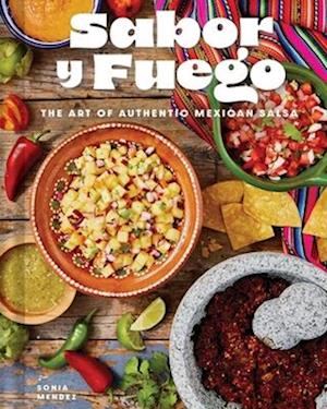 Cover for Sonia Mendez · Sabor y Fuego: The Art of Authentic Mexican Salsa (Hardcover Book) (2025)