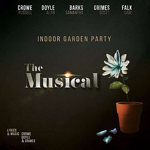 Cover for Indoor Garden Party (Russell Crowe / Samantha Barks / Scott Grimes) · The Musical (CD) (2017)