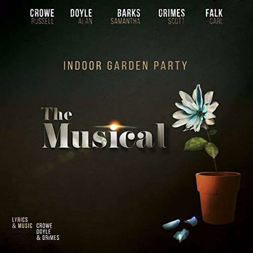 The Musical - Indoor Garden Party (Russell Crowe / Samantha Barks / Scott Grimes) - Musik - MEGAFORCE - 0020286224235 - 16. juni 2017