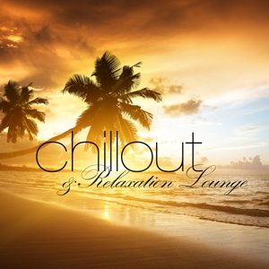 Cover for Chillout &amp; Relaxation Lounge (CD) (2016)