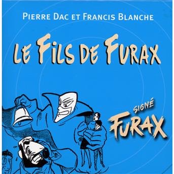 Cover for Dac,pierre &amp; Francis Blanche · Le Fils De Furax (CD) (2012)