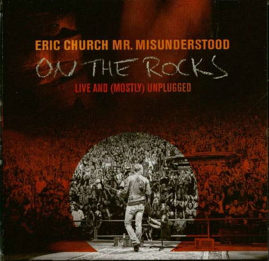 Mr.Misunderstood: On The Rocks (live And Mostly Unplugged) - Eric Church - Musik - EMI NASHVILLE - 0602557168235 - 4. november 2016