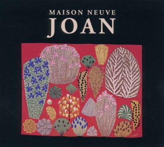 Joan - Maison Neuve - Musik - TALITRES - 3700398707235 - 17. oktober 2011