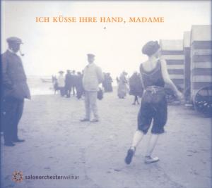 Cover for Salonorchester Weimar · Ich Küsse Ihre Hand,madame (CD) (2001)