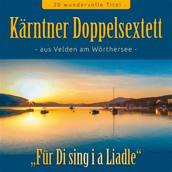 Kärntner Doppelsextett · Für Di Sing I a Liadle (CD) (2018)