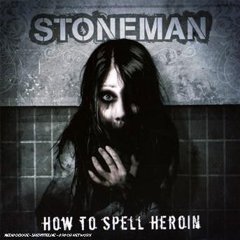 Cover for Stoneman · How to Spell Heroin (CD) (2007)