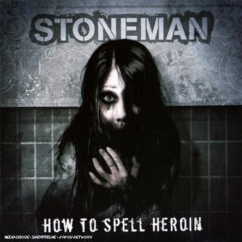 How to Spell Heroin - Stoneman - Music - TWILIGHT - 4260037848235 - September 14, 2007